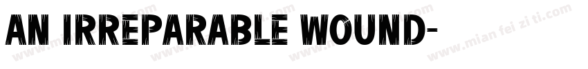 An irreparable wound字体转换
